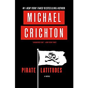 Pirate Latitudes: A Novel (eBook) by Michael Crichton $1.99