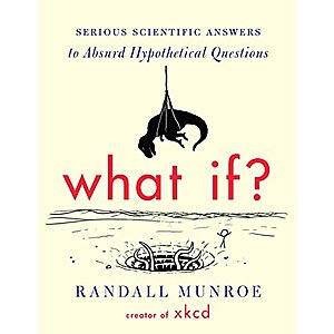 What If?: Serious Scientific Answers to Absurd Hypothetical Questions (eBook) by Randall Munroe $1.99