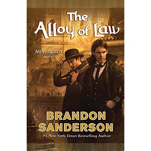 The Alloy of Law: A Mistborn Novel (The Mistborn Saga Book 4) (Kindle eBook) by Brandon Sanderson $2.99
